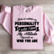 Make No Mistake My Personality Sweatshirt 3