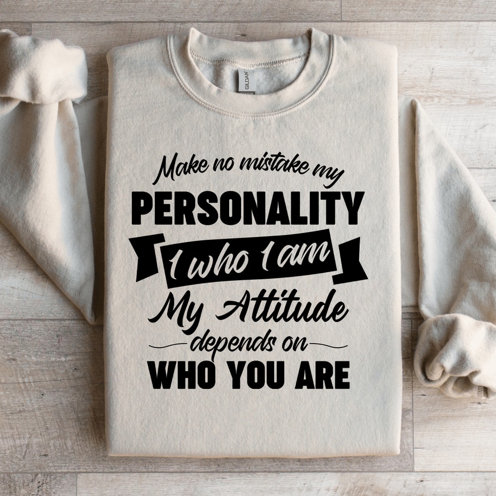 Make No Mistake My Personality Sweatshirt 4