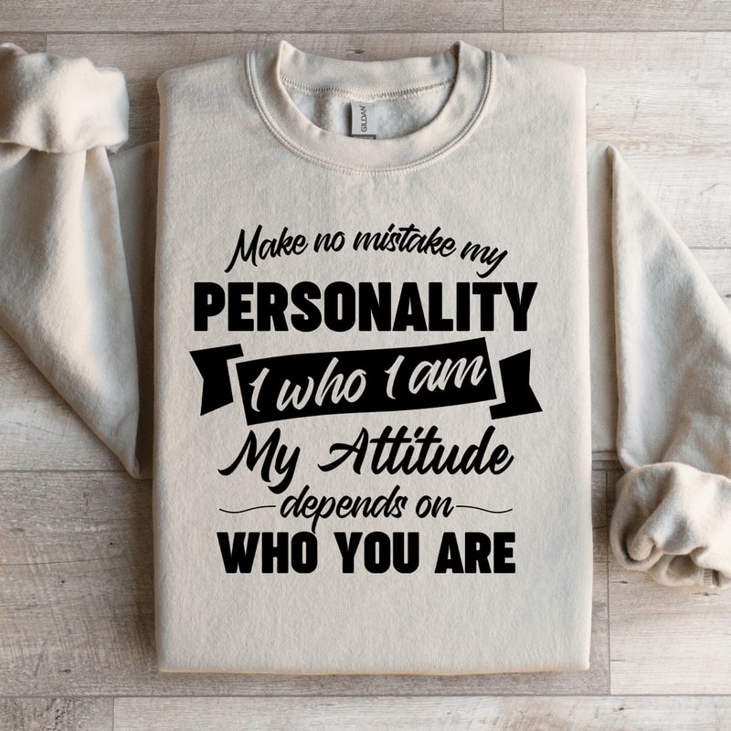 Make No Mistake My Personality Sweatshirt 4