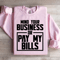 Mind Your Business Or Pay My Bills Sweatshirt 3