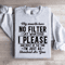 My Mouth Has No Filter I Say Whatever Shocked Sweatshirt 3