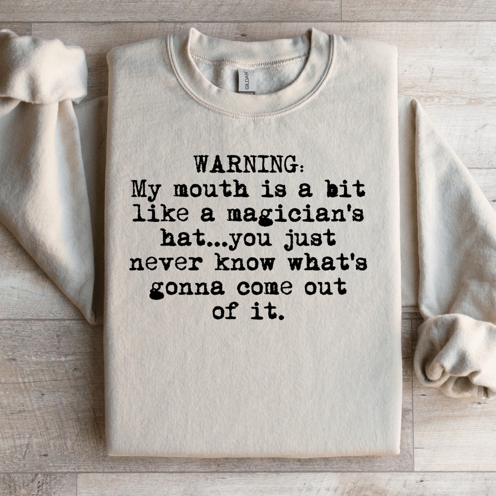 My Mouth Is A Bit Like A Magicians Sweatshirt 3