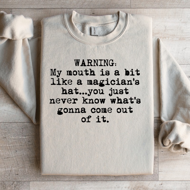 My Mouth Is A Bit Like A Magicians Sweatshirt 3