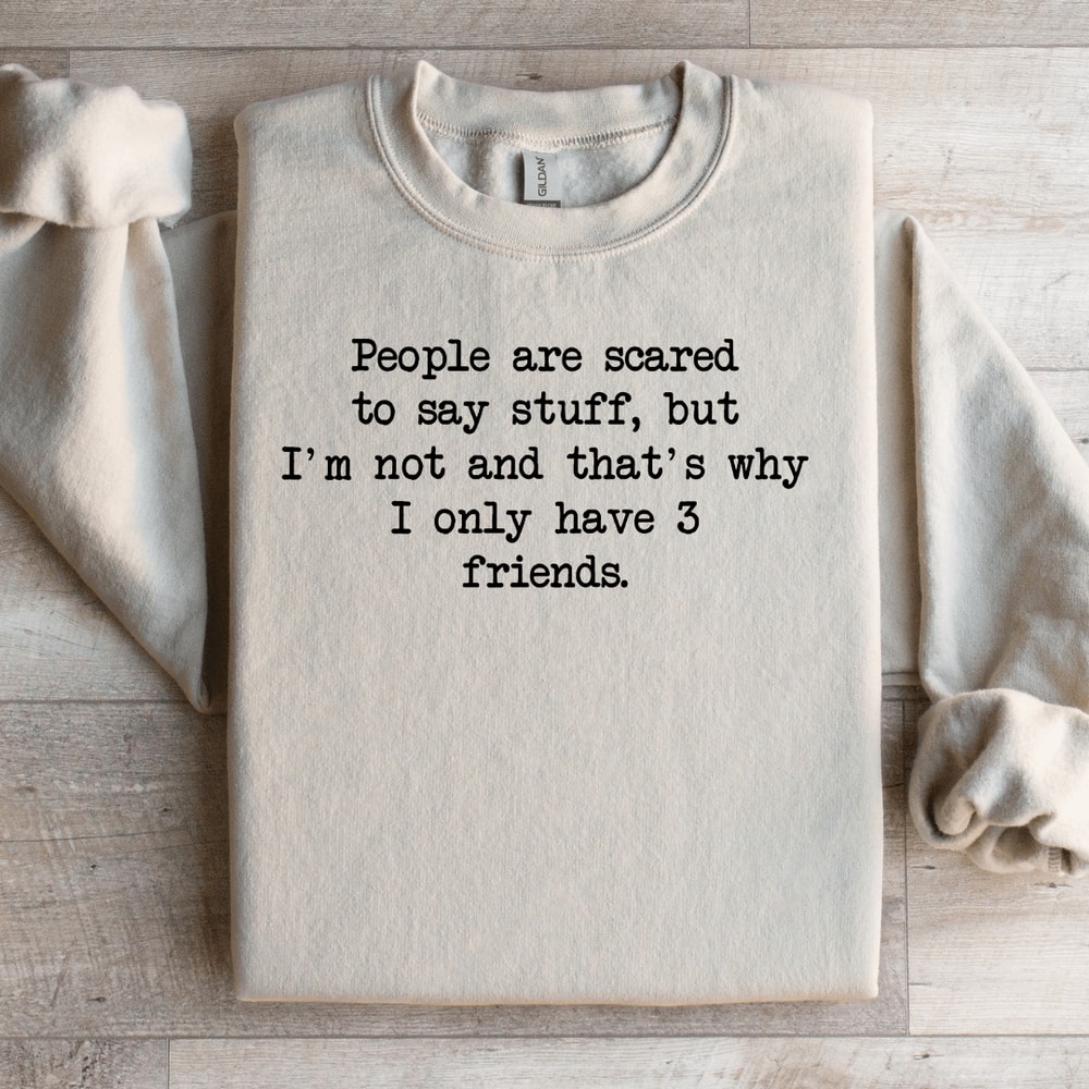 People Are Scared To Say Stuff Sweatshirt 3