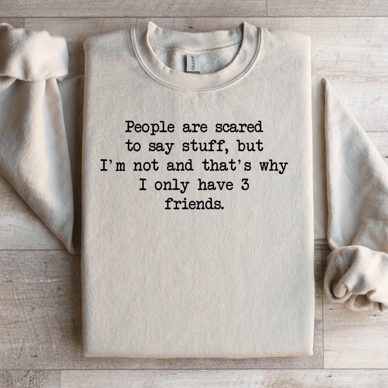 People Are Scared To Say Stuff Sweatshirt 3