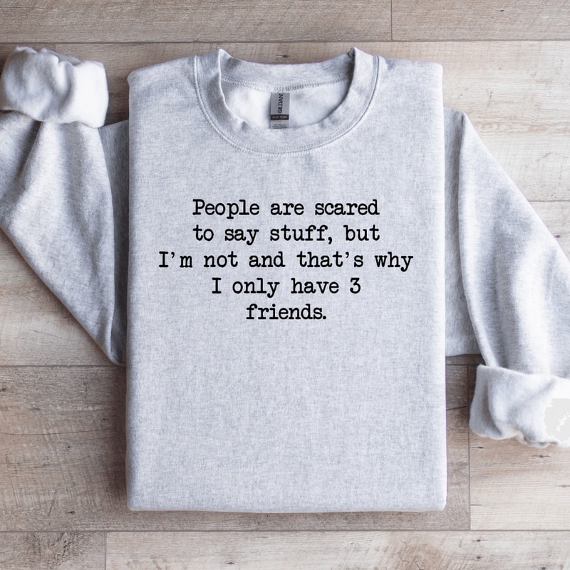 People Are Scared To Say Stuff Sweatshirt 4