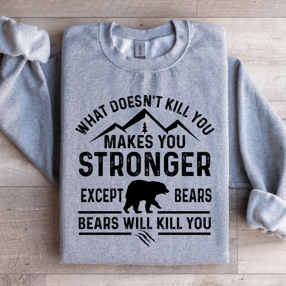 What Doesnt Kill You Makes You Stronger Sweatshirt 2