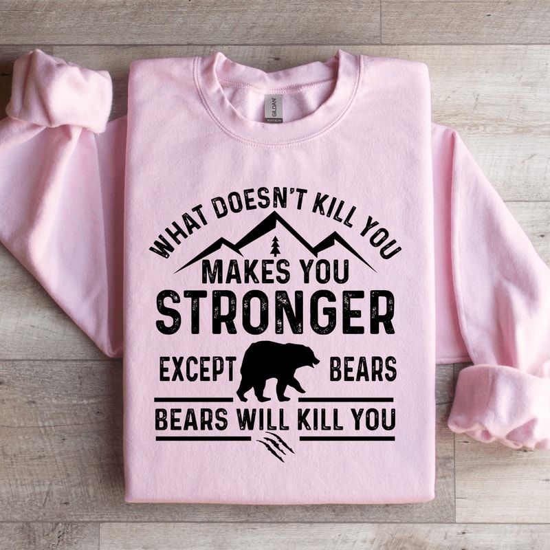 What Doesnt Kill You Makes You Stronger Sweatshirt 3