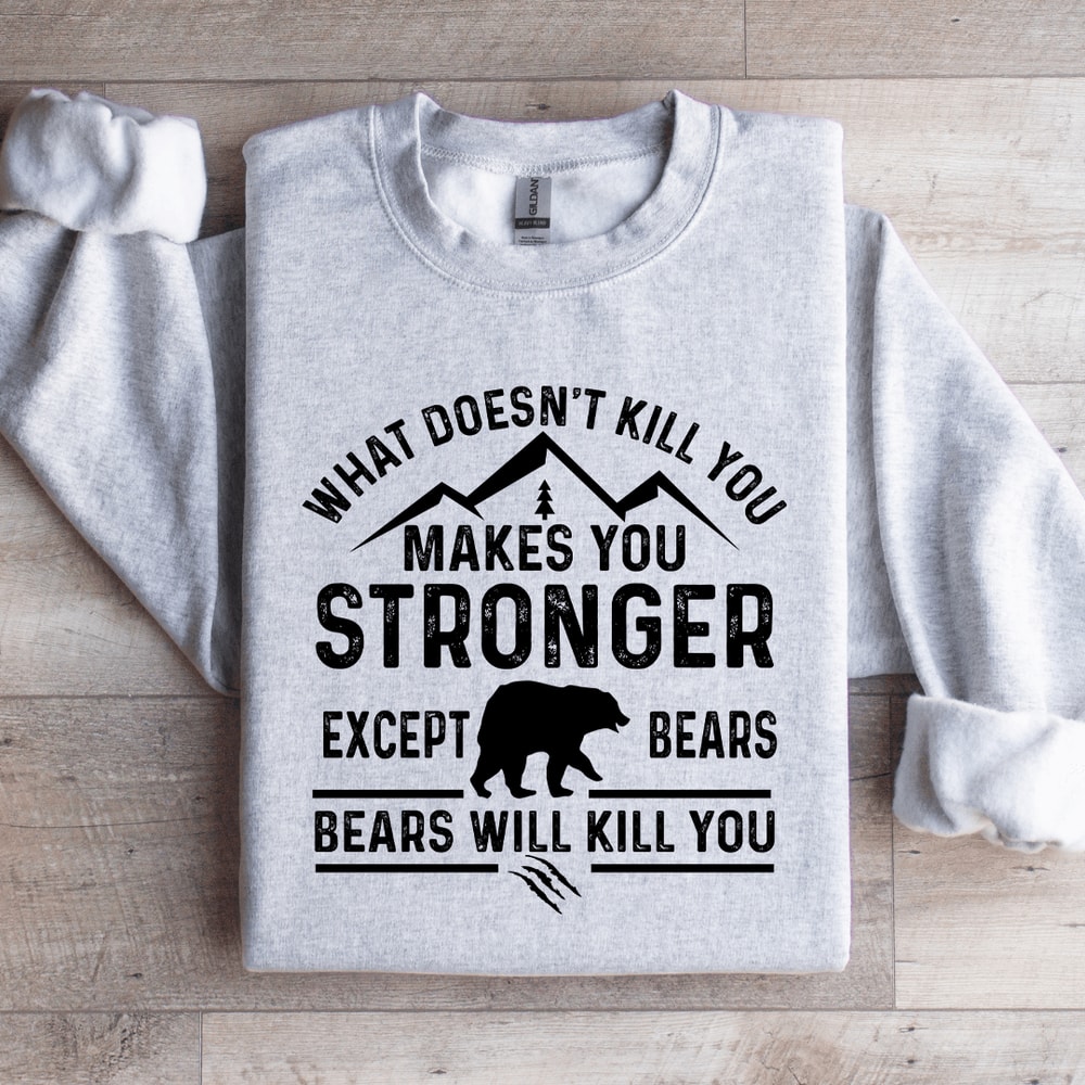 What Doesnt Kill You Makes You Stronger Sweatshirt 4