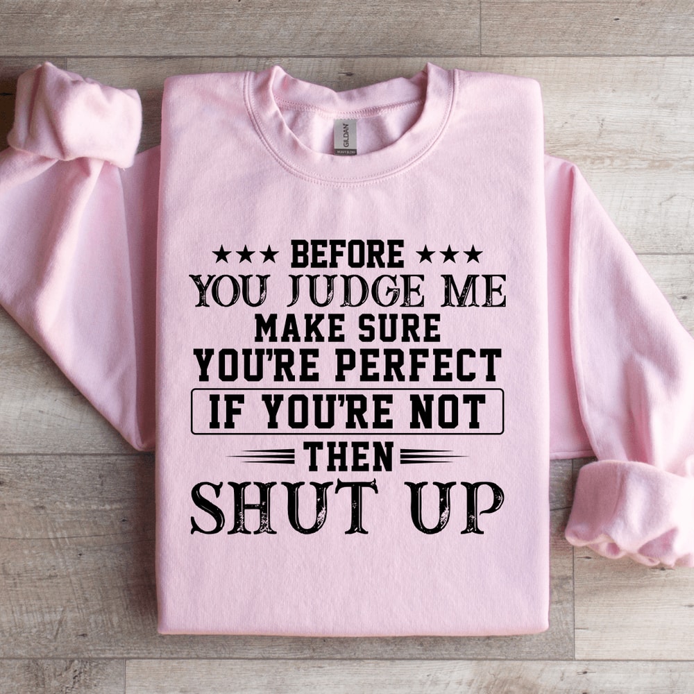 Before You Judge Me Make Sure Sweatshirt 1