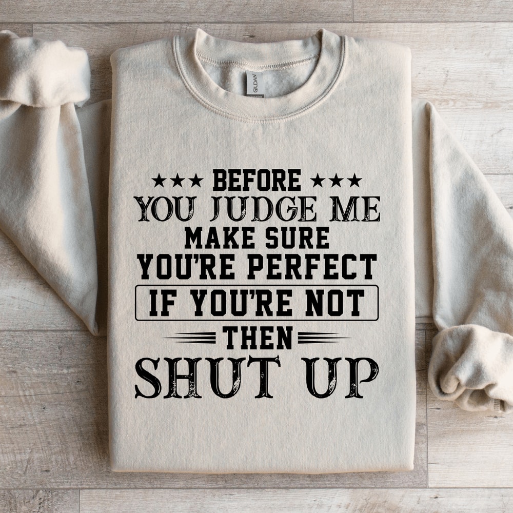 Before You Judge Me Make Sure Sweatshirt 2