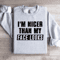 Im Nicer Than My Face Looks Sweatshirt 3