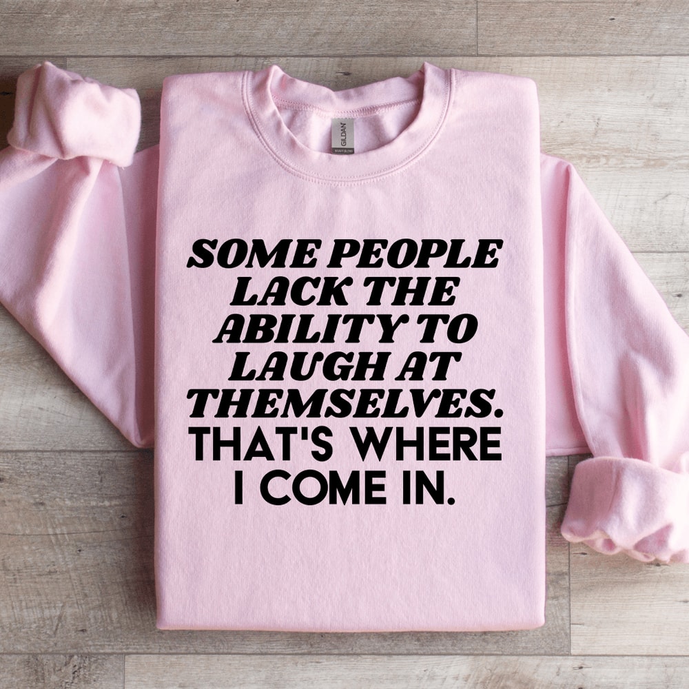 Some People Lack The Ability To Laugh At Themselves Sweatshirt 2