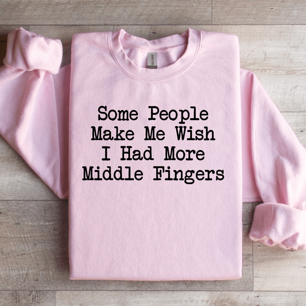 Some People Make Me Wish Sweatshirt 0