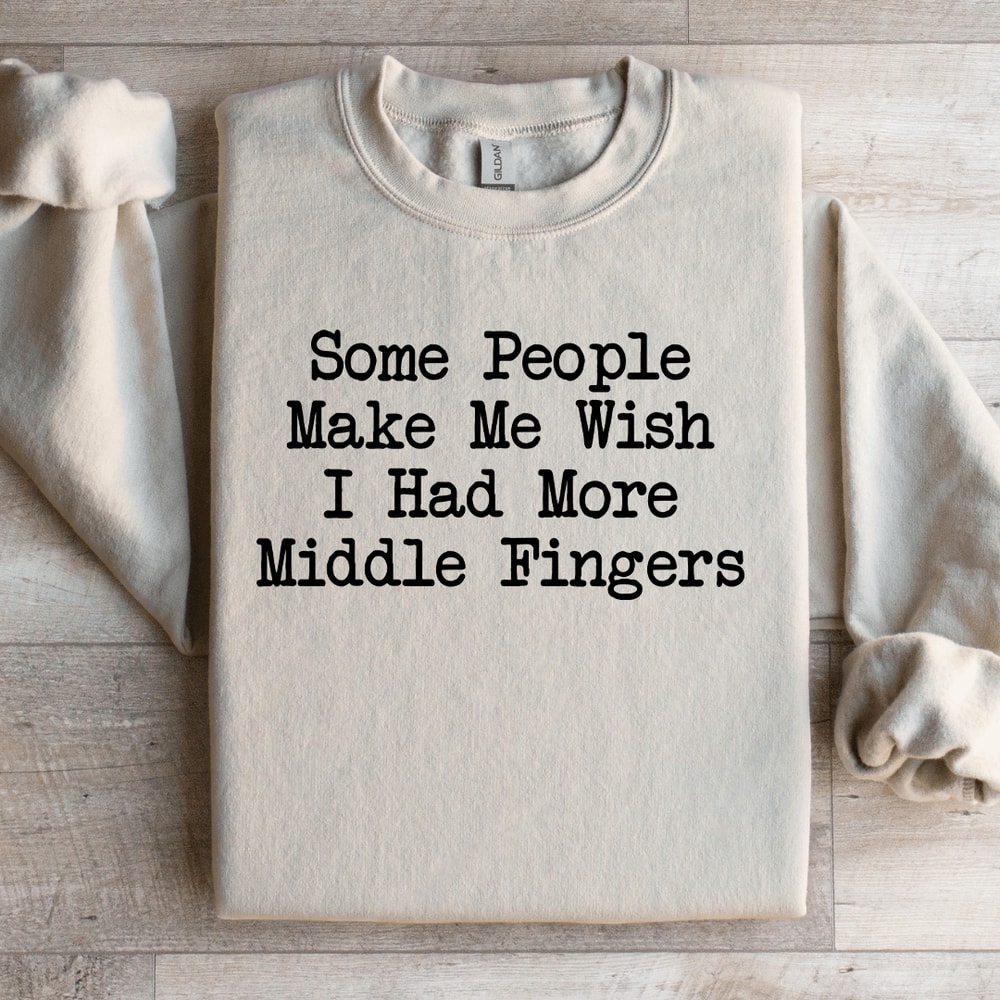 Some People Make Me Wish Sweatshirt 3