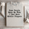 Some People Make Me Wish Sweatshirt 3