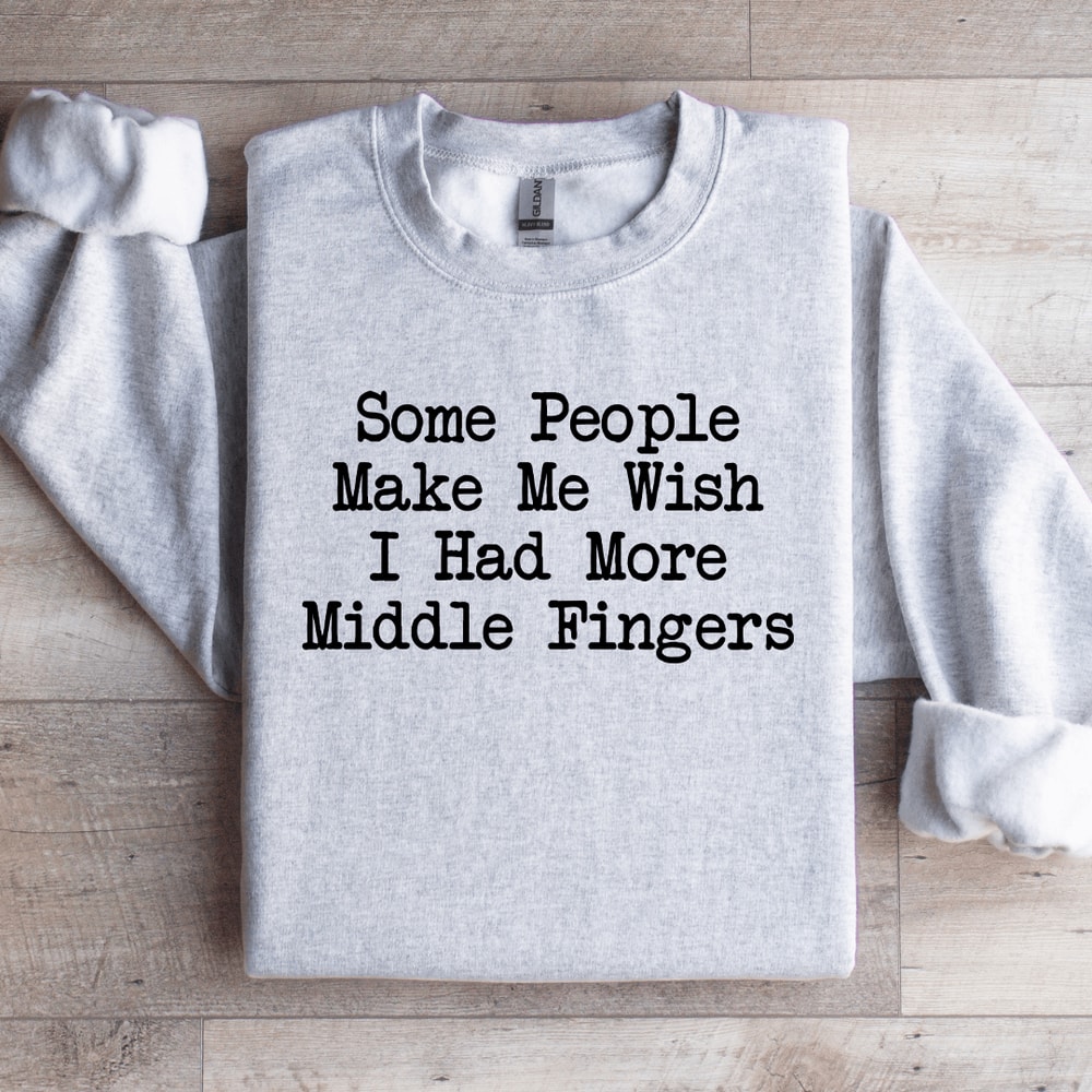 Some People Make Me Wish Sweatshirt 4