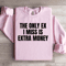 The Only Ex I Miss Is Extra Money Sweatshirt 0