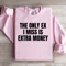The Only Ex I Miss Is Extra Money Sweatshirt 0