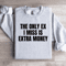The Only Ex I Miss Is Extra Money Sweatshirt 3