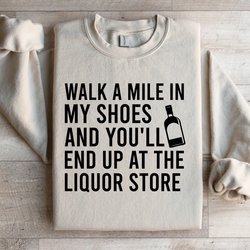 Walk A Mile In My Shoes And Youll End Up Sweatshirt 2