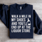 Walk A Mile In My Shoes And Youll End Up Sweatshirt 4