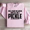 Well Paint Me Green And Call Me A Pickle Sweatshirt 2