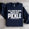 Well Paint Me Green And Call Me A Pickle Sweatshirt 4