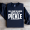 Well Paint Me Green And Call Me A Pickle Sweatshirt 4