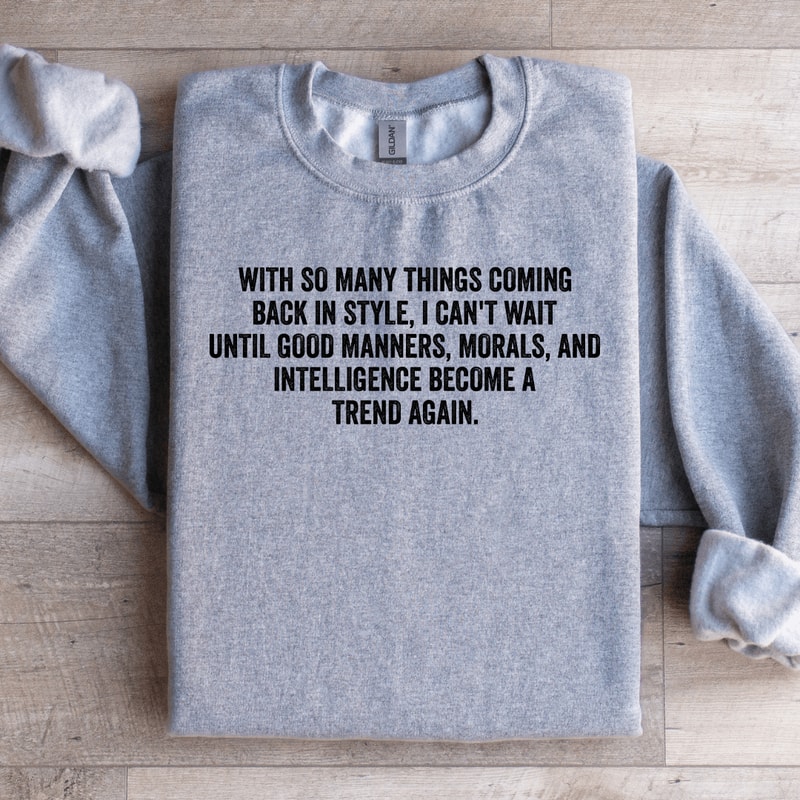 With So Many Things Coming Back In Style Sweatshirt 0