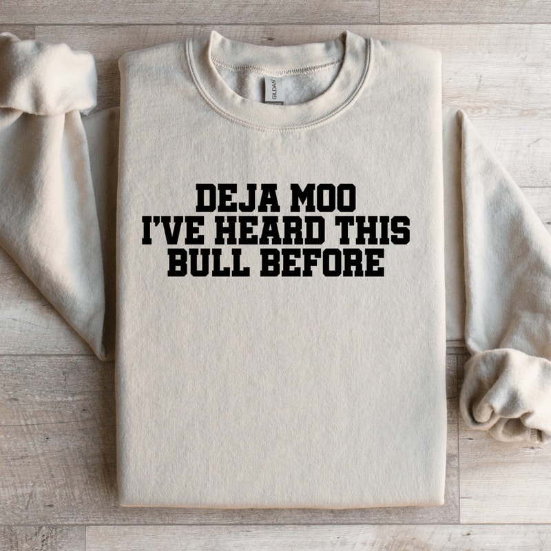 Deja Moo Ive Heard This Bull Before Sweatshirt 3