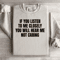If You Listen To Me Closely Sweatshirt 2