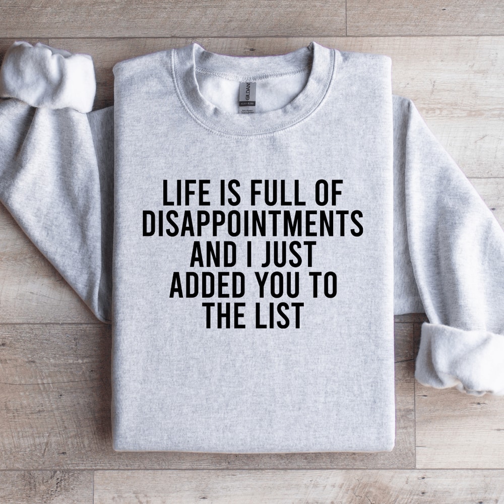 Life Is Full Of Disappointments Sweatshirt 0