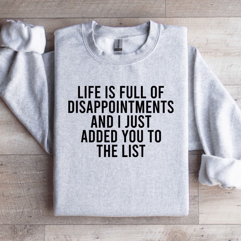 Life Is Full Of Disappointments Sweatshirt 0