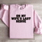 On My Wifes Last Nerve Sweatshirt 3