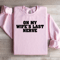 On My Wifes Last Nerve Sweatshirt 3