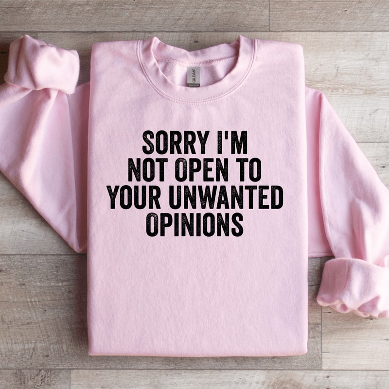 Sorry Im Not Open To Your Unwanted Opinions Sweatshirt 2