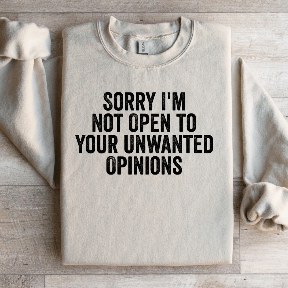 Sorry Im Not Open To Your Unwanted Opinions Sweatshirt 3