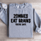Zombies Eat Brains Youre Safe Sweatshirt 0