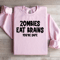 Zombies Eat Brains Youre Safe Sweatshirt 1