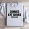 Zombies Eat Brains Youre Safe Sweatshirt 3
