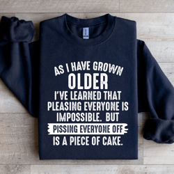 as i have grown older sweatshirt