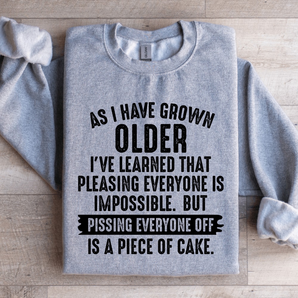 As I Have Grown Older Sweatshirt 1