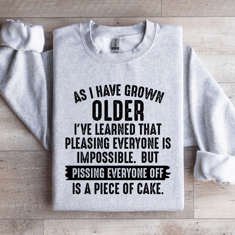As I Have Grown Older Sweatshirt 4