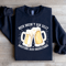 Beer Doesnt Ask Silly Sweatshirt 3