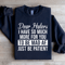 Dear Haters I Have So Much More For You To Be Mad Af Sweatshirt 4