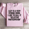 Lazy Is A Very Strong Word Sweatshirt 0