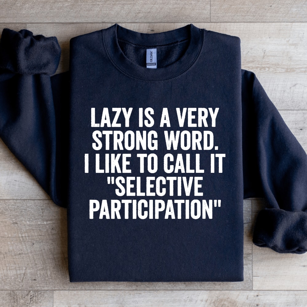 Lazy Is A Very Strong Word Sweatshirt 2