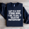Lazy Is A Very Strong Word Sweatshirt 2