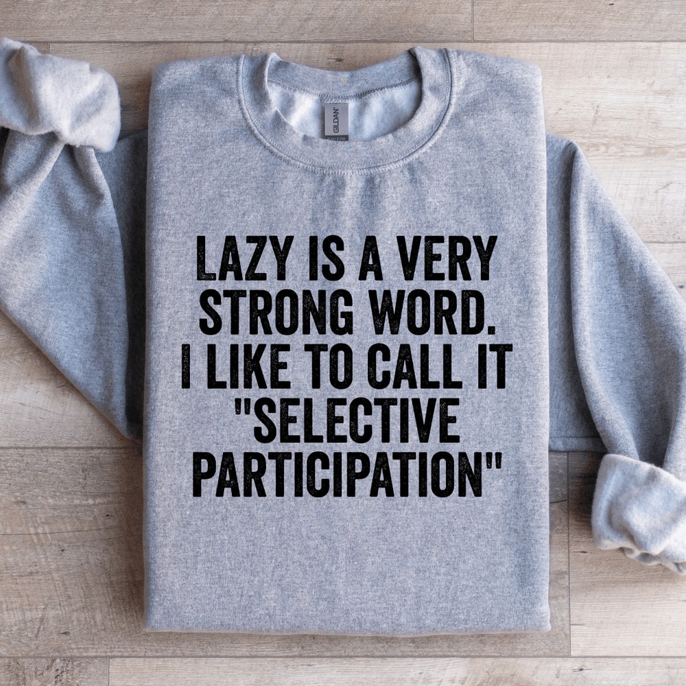 Lazy Is A Very Strong Word Sweatshirt 3